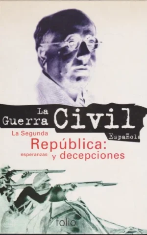 LA GUERRA CIVIL ESPAÑOLA. 1. LA SEGUNDA REPÚBLICA: ESPERANZAS Y DECEPCIONES