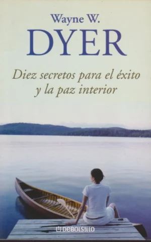 DIEZ SECRETOS PARA EL ÉXITO Y LA PAZ INTERIOR