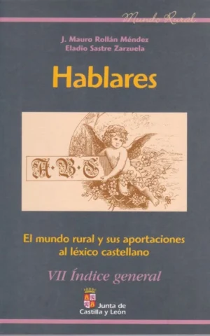 HABLARES. EL MUNDO RURAL Y SUS APORTACIONES AL LÉXICO CASTELLANO. VII. ÍNDICE GENERAL