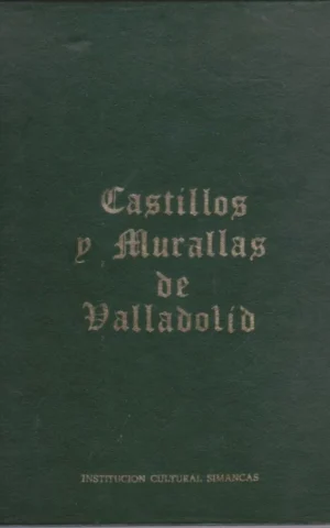 CASTILLOS Y MURALLAS DE VALLADOLID