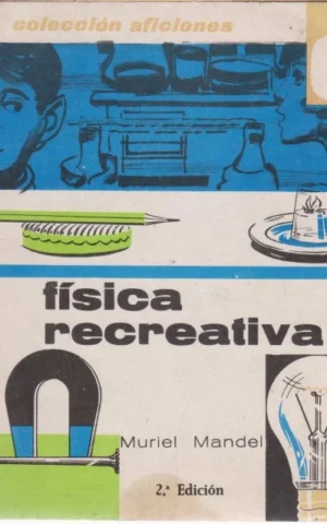 FÍSICA RECREATIVA. COLECCIÓN AFICIONES 6