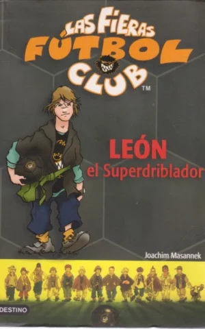 LAS FIERAS DEL FÚTBOL 1. LEÓN EL SUPERDRIBLADOR
