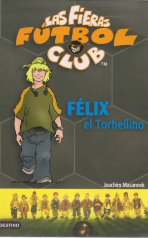 LAS FIERAS DEL FÚTBOL 2. FÉLIX EL TORBELLINO