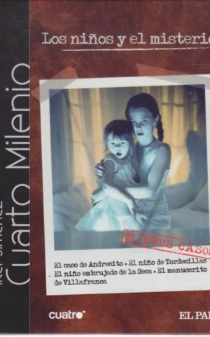 LOS NIÑOS Y EL MISTERIO. CUARTO MILENIO 1. EL CASO DE ANDRESITO - EL NIÑO DE TORDESILLAS - EL NIÑO EMBRUJADO DE LA SECA - EL MANUSCRITO DE VILLAFRANCA