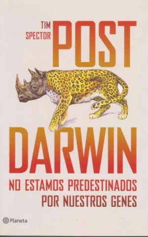 POST DARWIN. NO ESTAMOS PREDESTINADOS POR NUESTROS GENES