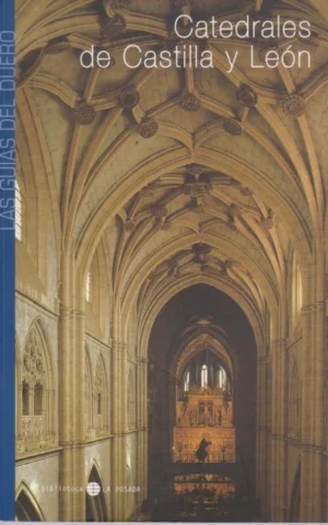 CATEDRALES DE CASTILLA Y LEÓN. LAS GUÍAS DEL DUERO