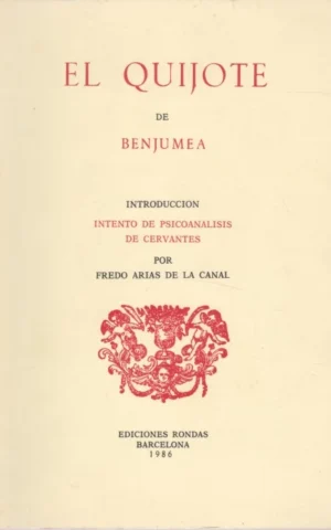 EL QUIJOTE DE BENJUMEA. INTRODUCCIÓN. INTENTO DE PSICOANALISIS DE CERVANTES