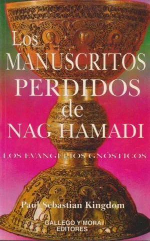 LOS MANUSCRITOS PERDIDOS DE NAG HAMADI. LOS EVANGELIOS GNÓSTICOS