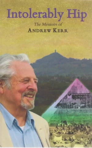 INTOLERABLY HIP. THE MEMOIRS OF ANDREW KERR