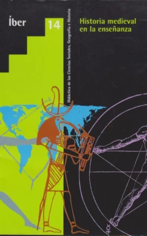 HISTORIA MEDIEVAL EN LA ENSEÑANZA. ÍBER 14. DIDÁCTICA DE LAS CIENCIAS SOCIALES, GEOGRAFÍA E HISTORIA. OCTUBRE 1997