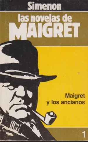 MAIGRET Y LOS ANCIANOS. LAS NOVELAS DE MAIGRET 1