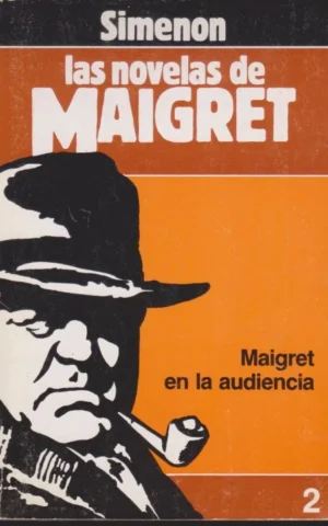 MAIGRET EN LA AUDIENCIA. LAS NOVELAS DE MAIGRET 2