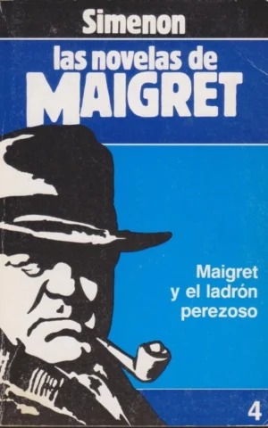 MAIGRET Y EL LADRÓN PEREZOSO. LAS NOVELAS DE MAIGRET 4