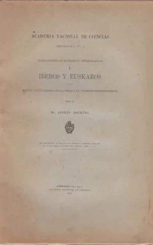 IBEROS Y EUSKAROS Y LA MISION CIVILIZADORA DE LA IBERIA EN TIEMPOS PREHISTORICOS. REMINISCENCIAS HISTORICO-ETNOGRAFICAS. I