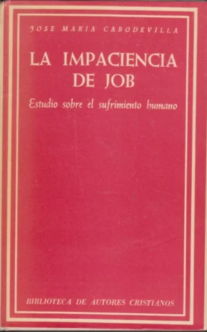 LA IMPACIENCIA DE JOB. ESTUDIO SOBRE EL SUFRIMIENTO HUMANO