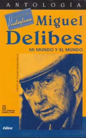 MIGUEL DELIBES. MI MUNDO Y EL MUNDO