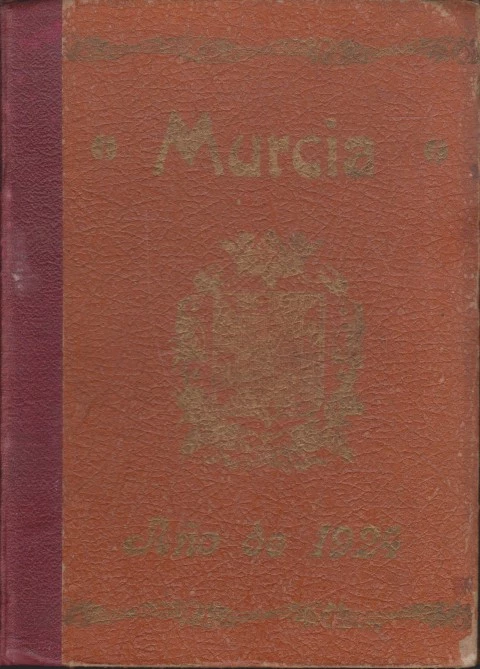 MURCIA. RECOPILACIÓN DE DATOS HISTÓRICOS Y BIBLIOGRÁFICOS, EFEMÉRIDES, FOTOGRABADOS Y NOTAS CURIOSAS, COMPRENDIENDO DESDE LA FUNDACIÓN DE MURCIA HASTA NUESTROS DÍAS
