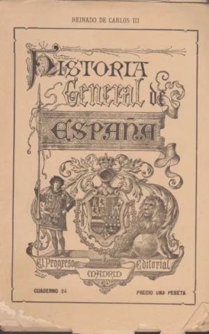 HISTORIA GENERAL DE ESPAÑA ESCRITA POR INDIVIDUOS DE NÚMERO DE LA REAL ACADEMIA DE LA HISTORIA. CUADERNO 24. REINADO DE CARLOS III