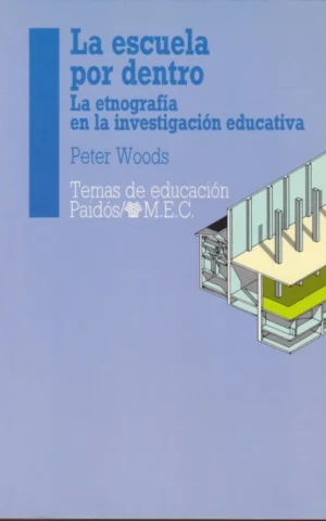 LA ESCUELA POR DENTRO. LA ETNOGRAFÍA EN LA INVESTIGACIÓN EDUCATIVA