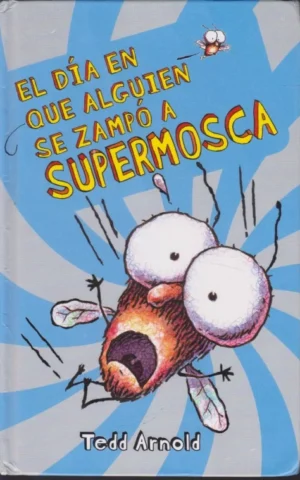 EL DÍA EN QUE ALGUIEN SE ZAMPÓ A SUPERMOSCA