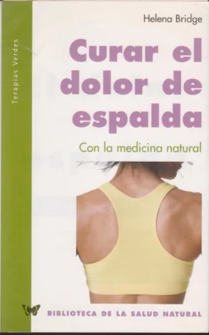 CURAR EL DOLOR DE ESPALDA. CON LA MEDICINA NATURAL