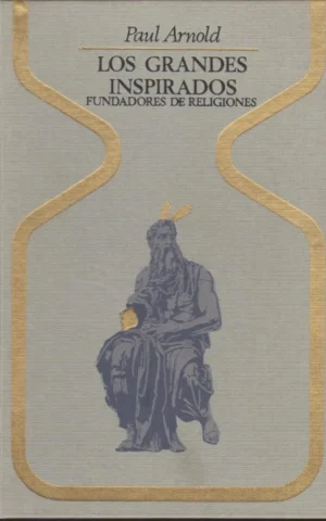 LOS GRANDES INSPIRADOS. FUNDADORES DE RELIGIONES