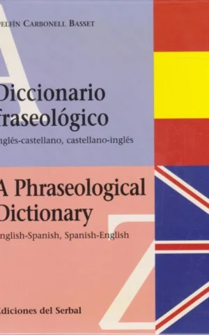 DICCIONARIO FRASEOLOGICO INGLES-CASTELLANO, CASTELLANO-INGLES. A PHRASEOLOGICAL DICTIONARY ENGLISH-SPANISH, SPANISH-ENGLISH