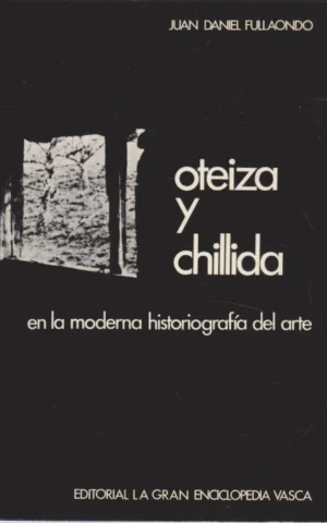 OTEIZA Y CHILLIDA EN LA MODERNA HISTORIOGRAFÍA DEL ARTE