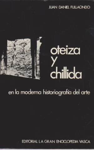 OTEIZA Y CHILLIDA EN LA MODERNA HISTORIOGRAFÍA DEL ARTE