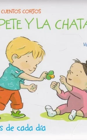 PEPETE Y LA CHATA. AVENTURAS DE CADA DÍA. MIS PRIMEROS CUENTOS CORTOS