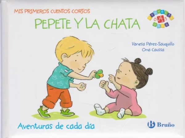 PEPETE Y LA CHATA. AVENTURAS DE CADA DÍA. MIS PRIMEROS CUENTOS CORTOS