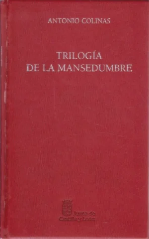 TRILOGÍA DE LA MANSEDUMBRE. LOS SILENCIOS DEL FUEGO-LIBRO DE LA MANSEDUMBRE-TIEMPO Y ABISMO