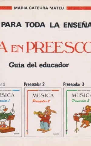 MÚSICA PARA TODA LA ENSEÑANZA. MÚSICA EN PREESCOLAR. GUÍA DEL EDUCADOR. PREESCOLAR I. PREESCOLAR II. PREESCOLAR III