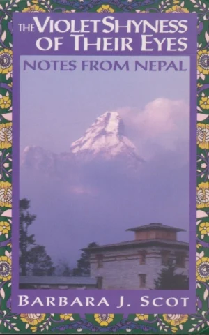 THE VIOLET SHYNESS OF THEIR EYES. NOTES FROM NEPAL