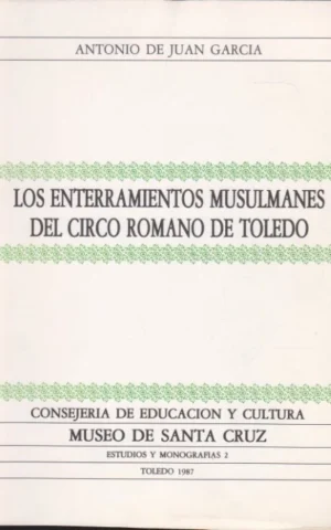 LOS ENTERRAMIENTOS MUSULMANES DEL CIRCO ROMANO DE TOLEDO