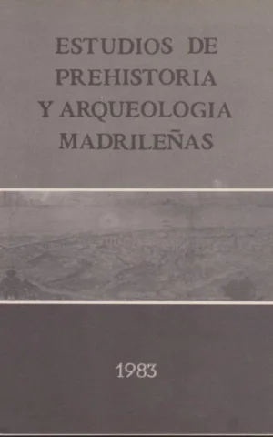 ESTUDIOS DE PREHISTORIA Y ARQUEOLOGIA MADRILEÑAS
