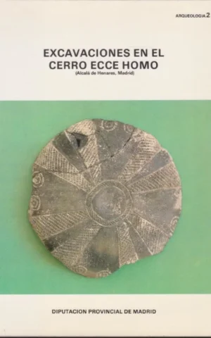EXCAVACIONES EN EL CERRO ECCE HOMO. ALCALÁ DE HENARES, MADRID