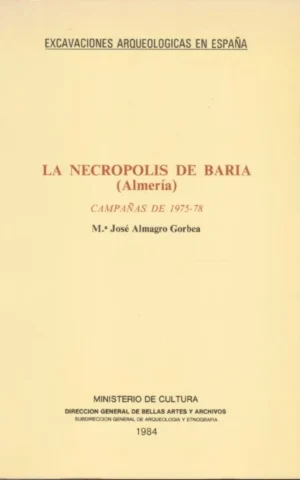 LA NECRÓPOLIS DE BARIA. (ALMERÍA). CAMPAÑAS DE 1975-78