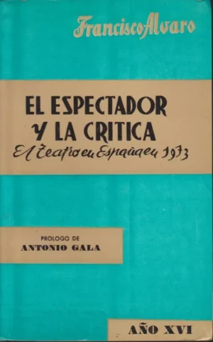 EL ESPECTADOR Y LA CRITICA. EL TEATRO EN ESPAÑA 1973. AÑO XXVIII