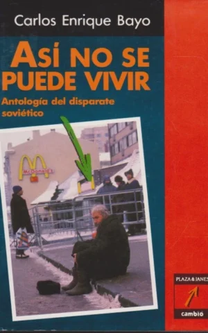 ASÍ NO SE PUEDE VIVIR. ANTOLOGÍA DEL DISPARATE SOVIÉTICO