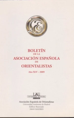 BOLETÍN DE LA ASOCIACIÓN ESPAÑOLA DE ORIENTALISTAS. AÑO XLV. 2009
