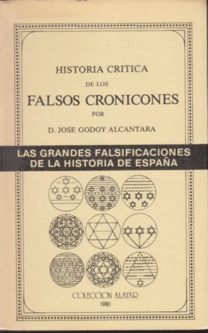 HISTORIA CRÍTICA DE LOS FALSOS CRONICONES. LAS GRANDES FALSIFICACIONES DE LA HISTORIA DE ESPAÑA