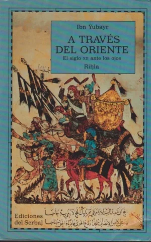A TRAVÉS DEL ORIENTE. EL SIGLO XII ANTE LOS OJOS RIHLA