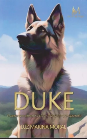 DUKE. EL PERRO QUE ENSEÑÓ INCLUSO MÁS DE LO QUE APRENDIÓ