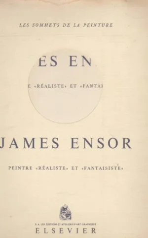 JAMES ENSOR. PEINTRE RÉALISTE ET FANTAISISTE