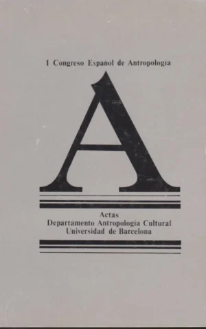 I CONGRESO ESPAÑOL DE ANTROPOLOGÍA. ACTAS DEPARTAMENTO ANTROPOLOGÍA CULTURAL. VOLUMEN I