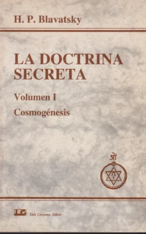 LA DOCTRINA SECRETA. VOLUMEN I. COSMOGÉNESIS