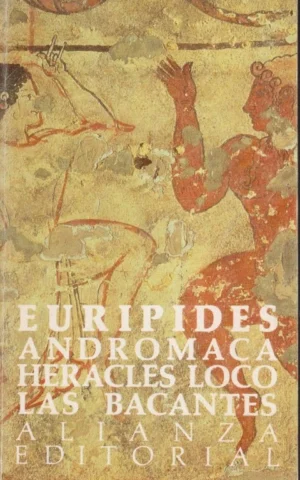ANDRÓMACA - HÉRACLES LOCO - LAS BACANTES