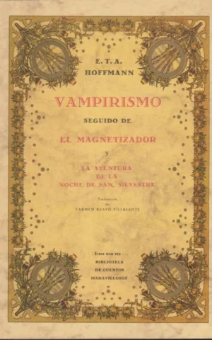 VAMPIRISMO SEGUIDO DE EL MAGNETIZADOR Y LA AVENTURA DE LA NOCHE DE SAN SILVESTRE. VAMPIRISMO-EL MAGNETIZADOR-LA AVENTURA DE LA NOCHE DE SAN SILVESTRE