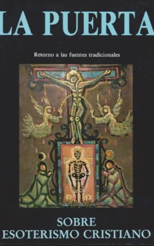 LA PUERTA. RETORNO A LAS FUENTES TRADICIONALES. SOBRE ESOTERISMO CRISTIANO